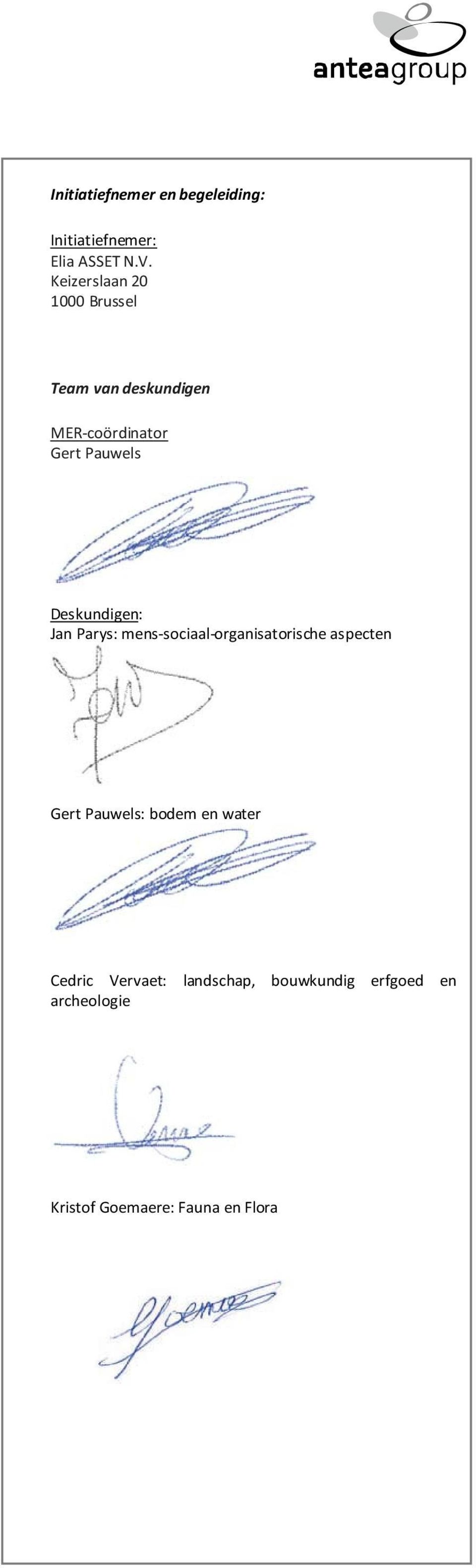 Deskundigen: Jan Parys: mens-sociaal-organisatorische aspecten Gert Pauwels: