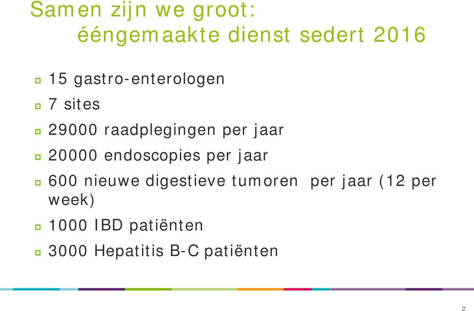 20000 endoscopies per jaar 600 nieuwe digestieve tumoren