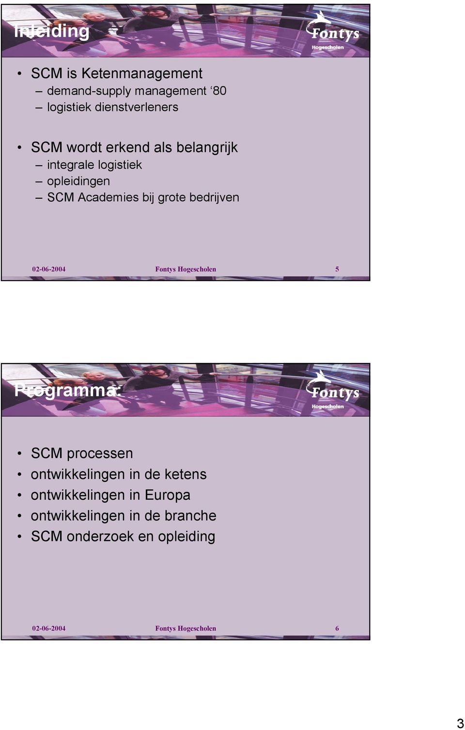 02-06-2004 Fontys Hogescholen 5 Programma: SCM processen ontwikkelingen in de ketens