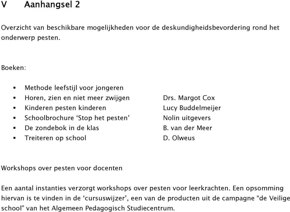 Treiteren op school Drs. Margot Cox Lucy Buddelmeijer Nolin uitgevers B. van der Meer D.