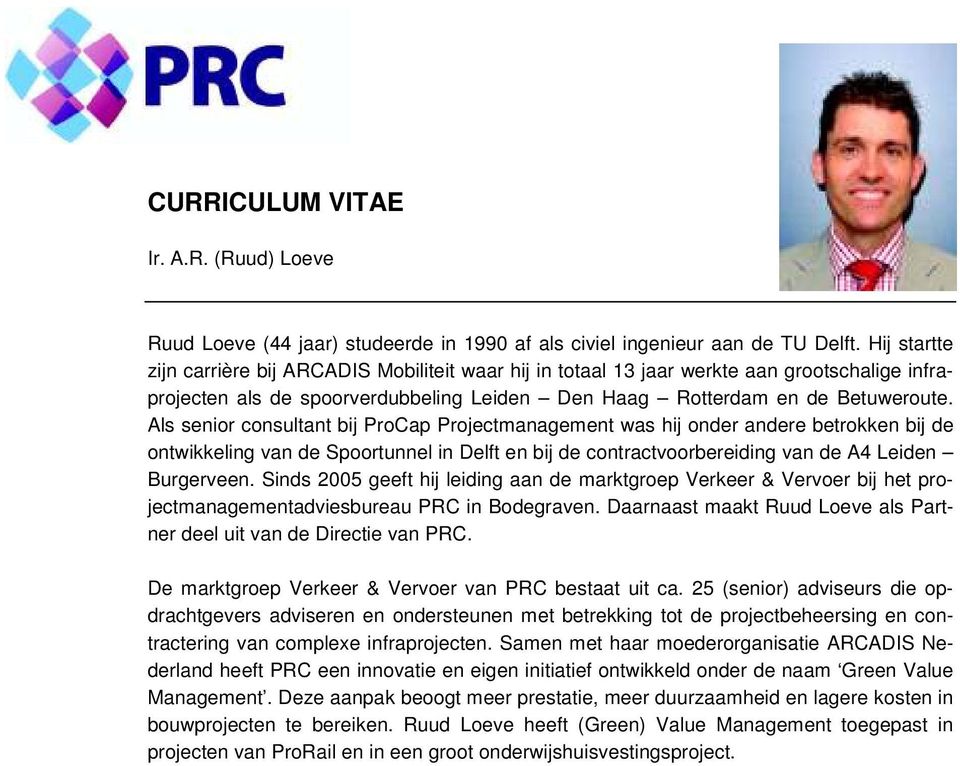 Als senior consultant bij ProCap Projectmanagement was hij onder andere betrokken bij de ontwikkeling van de Spoortunnel in Delft en bij de contractvoorbereiding van de A4 Leiden Burgerveen.