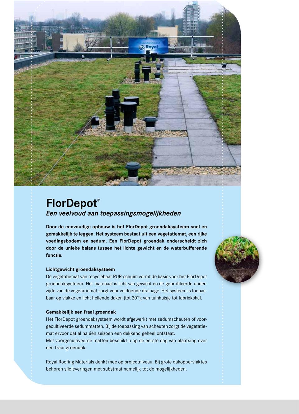 Lichtgewicht groendaksysteem De vegetatiemat van recyclebaar PUR-schuim vormt de basis voor het FlorDepot groendaksysteem.