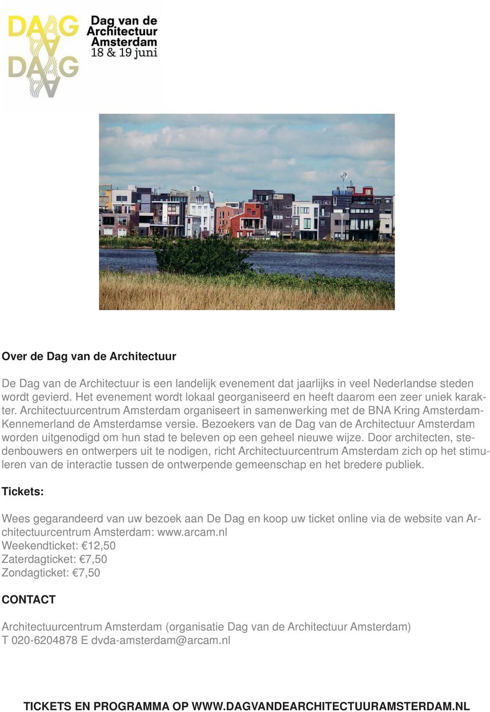 Architectuurcentrum Amsterdam organiseert in samenwerking met de BNA Kring Amsterdam- Kennemerland de Amsterdamse versie.