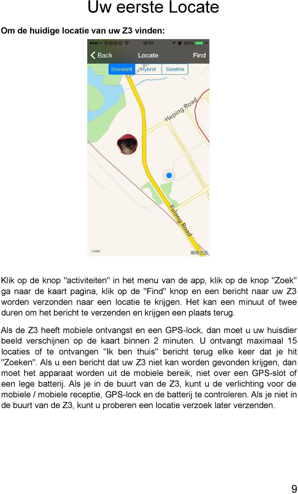 Als de Z3 heeft mobiele ontvangst en een GPS-lock, dan moet u uw huisdier beeld verschijnen op de kaart binnen 2 minuten.