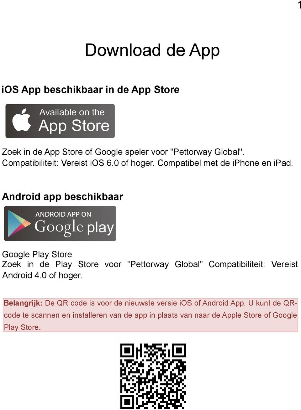 Android app beschikbaar Google Play Store Zoek in de Play Store voor "Pettorway Global" Compatibiliteit: Vereist Android 4.