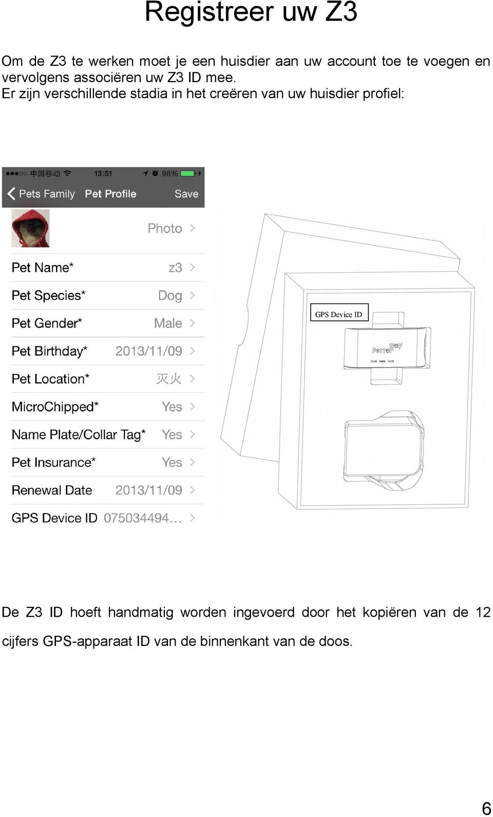 Er zijn verschillende stadia in het creëren van uw huisdier profiel: GPS Device ID