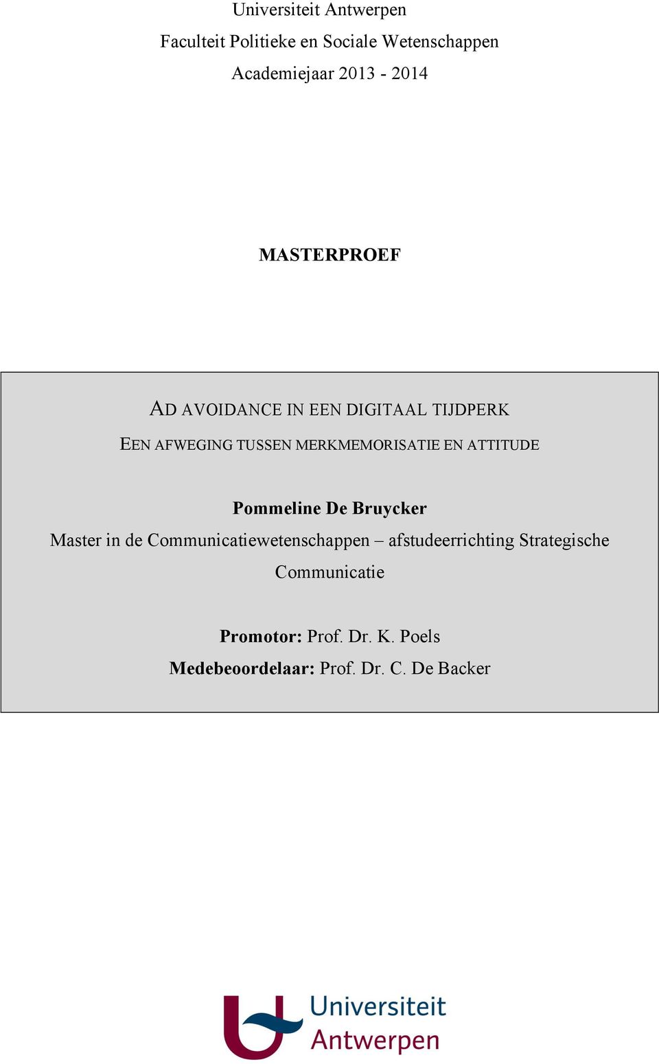ATTITUDE Pommeline De Bruycker Master in de Communicatiewetenschappen afstudeerrichting