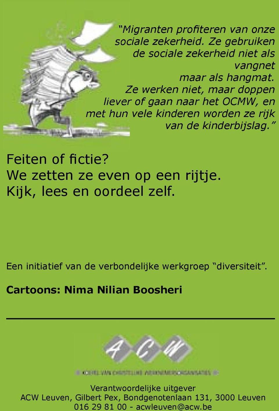 Feiten of fictie? We zetten ze even op een rijtje. Kijk, lees en oordeel zelf.