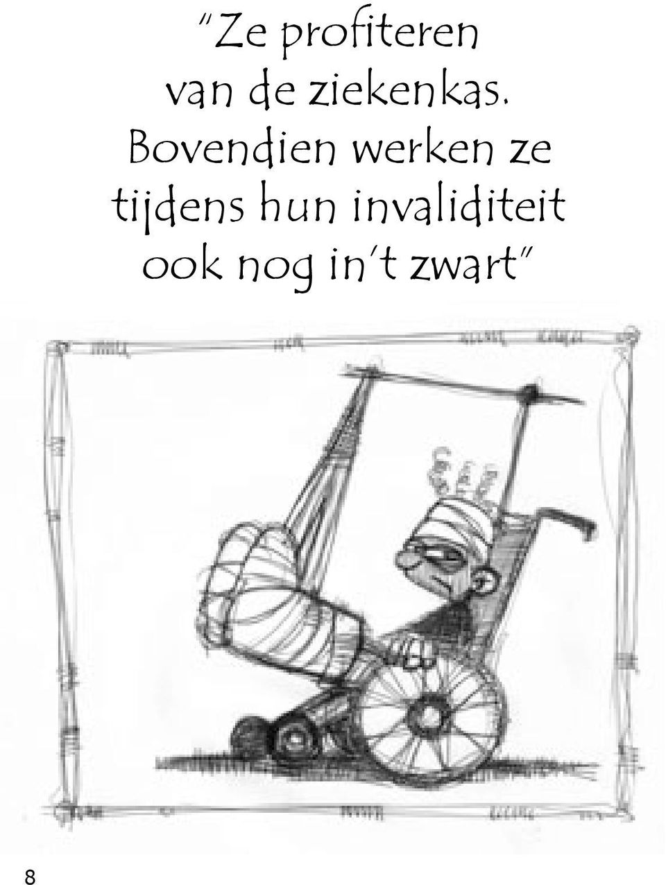 Bovendien werken ze