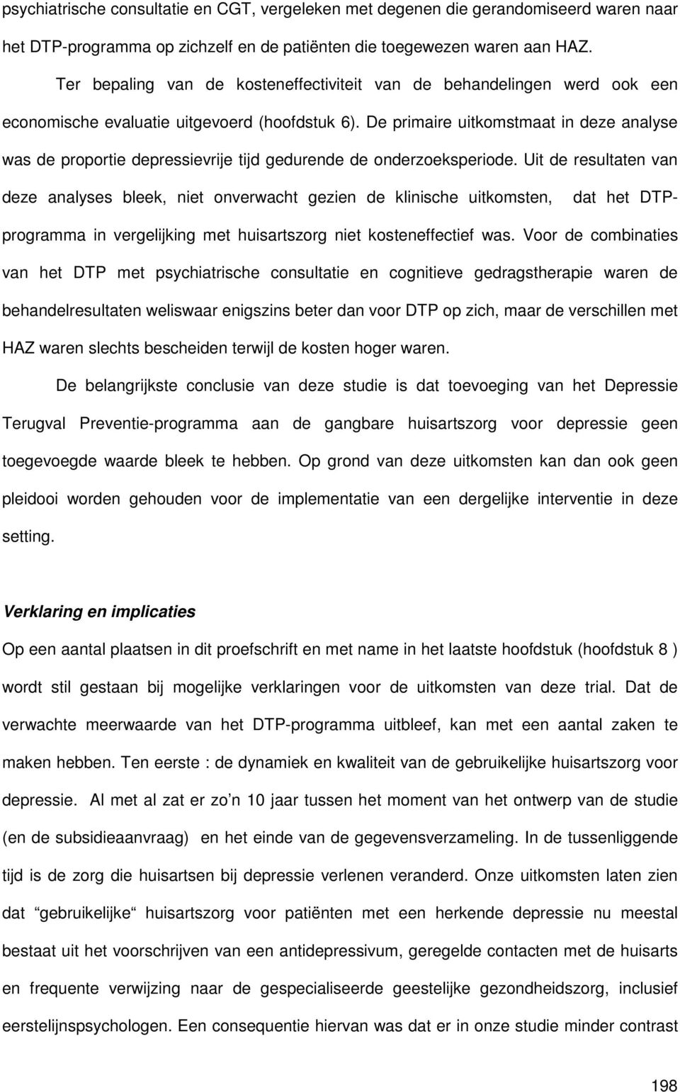 De primaire uitkomstmaat in deze analyse was de proportie depressievrije tijd gedurende de onderzoeksperiode.