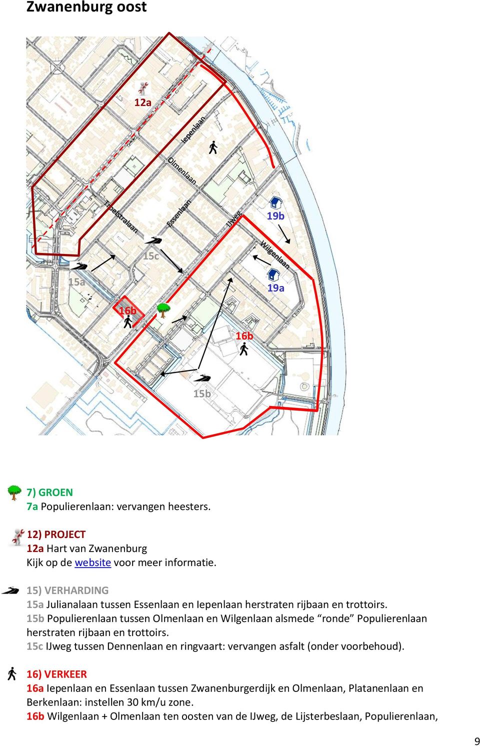 15b Populierenlaan tussen Olmenlaan en Wilgenlaan alsmede ronde Populierenlaan herstraten rijbaan en trottoirs.