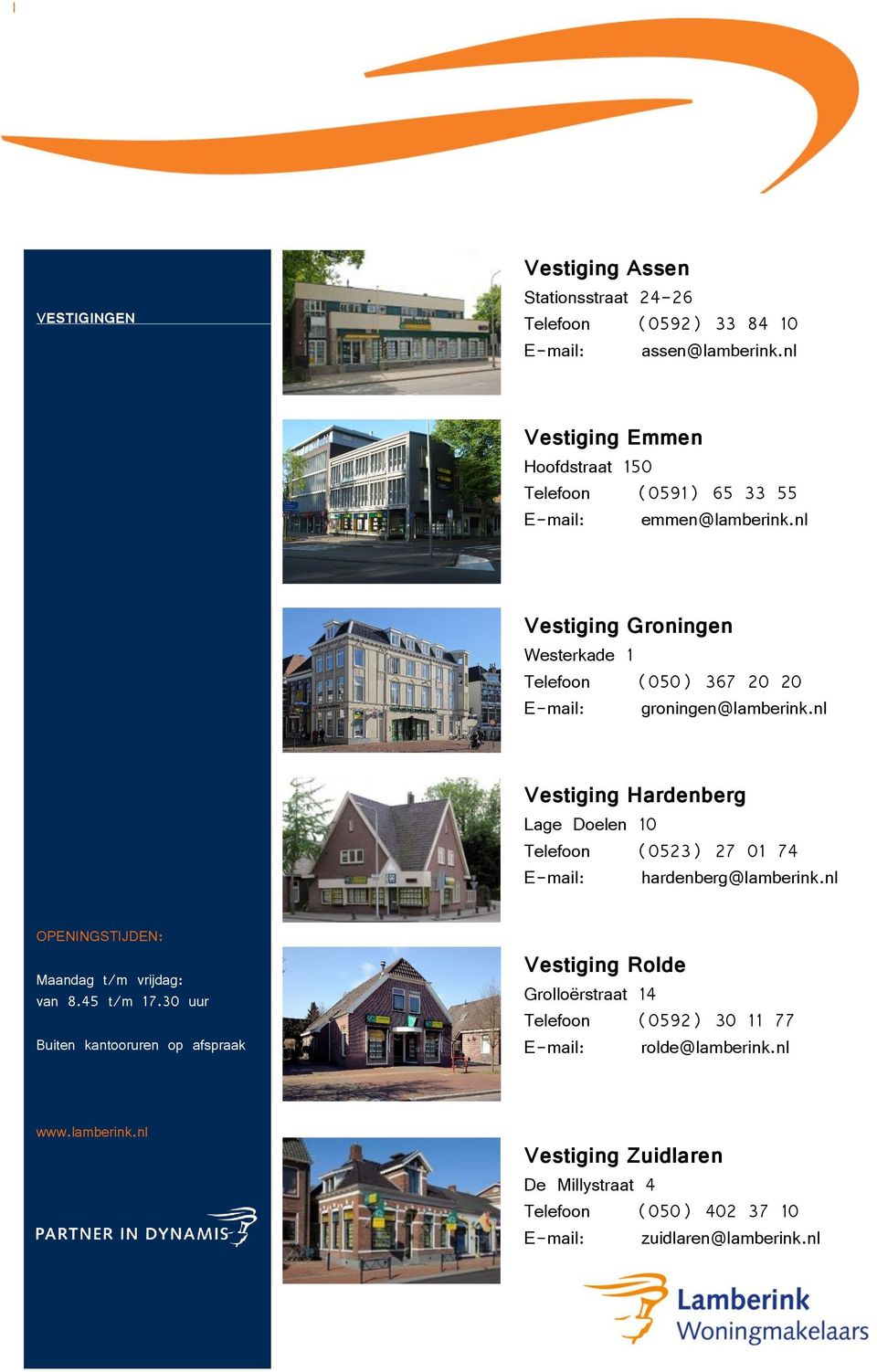 nl Vestiging Groningen Westerkade 1 Telefoon (050) 367 20 20 E-mail: groningen@lamberink.