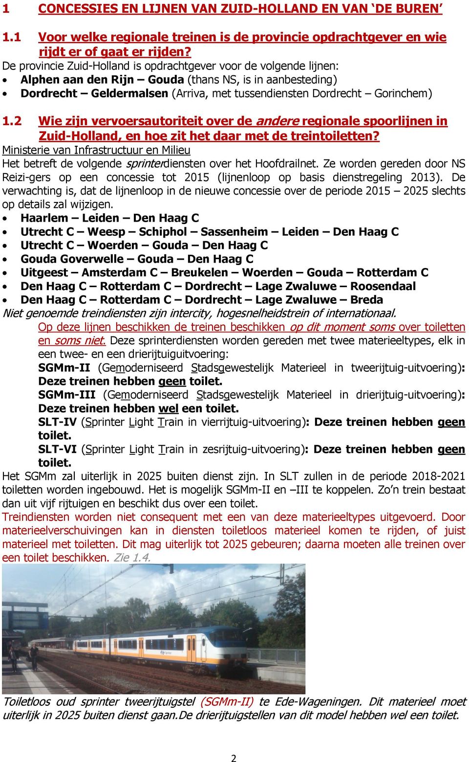 2 Wie zijn vervoersautoriteit over de andere regionale spoorlijnen in Zuid-Holland, en hoe zit het daar met de treintoiletten?