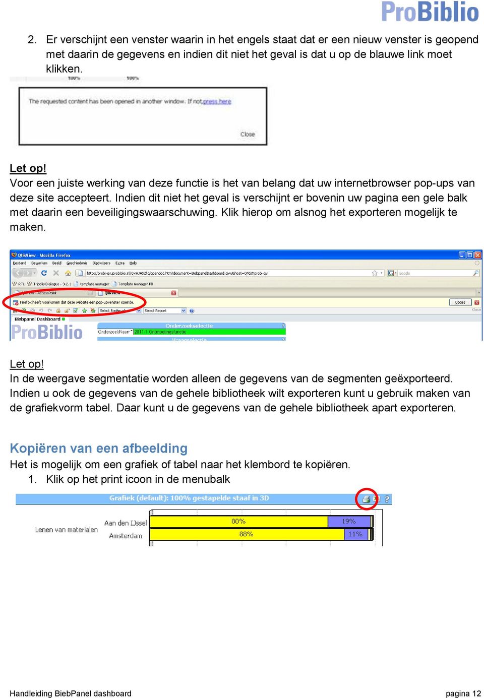 Indien dit niet het geval is verschijnt er bovenin uw pagina een gele balk met daarin een beveiligingswaarschuwing. Klik hierop om alsnog het exporteren mogelijk te maken. Let op!