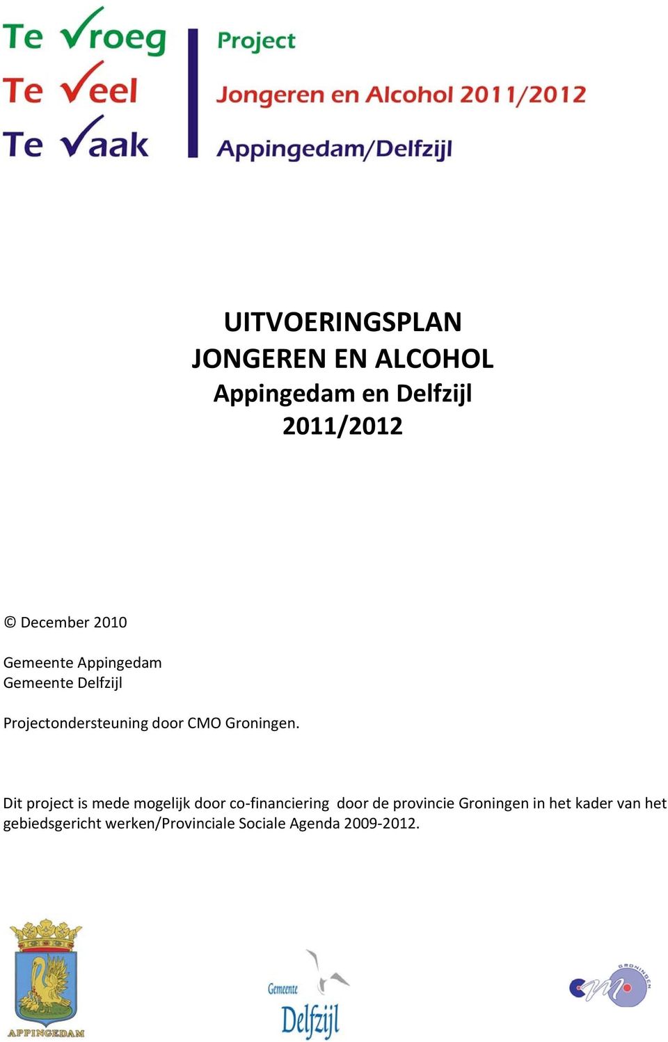 Dit project is mede mogelijk door co financiering door de provincie