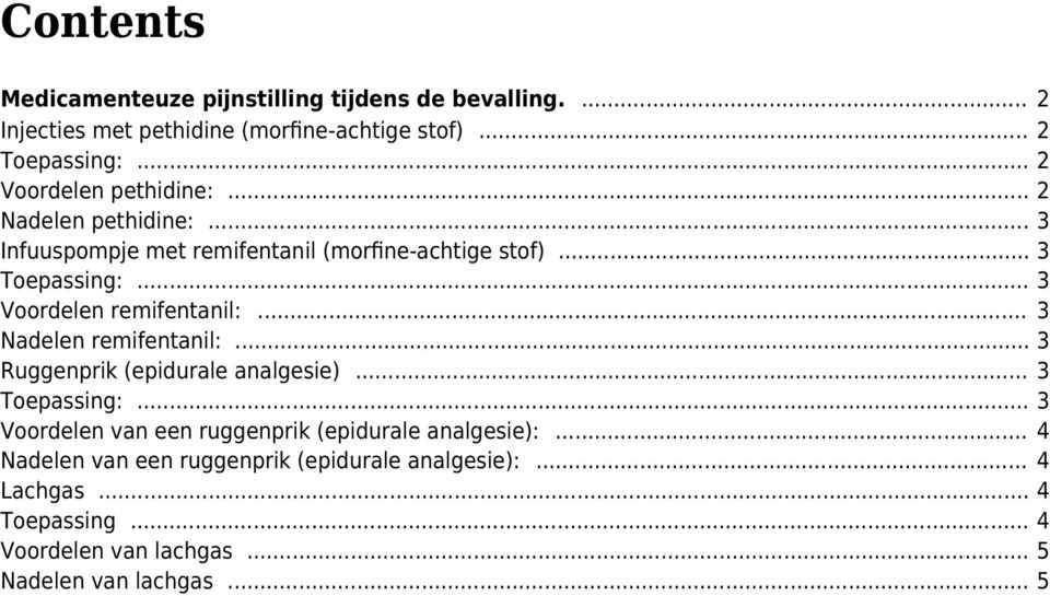 .. 3 Voordelen remifentanil:... 3 Nadelen remifentanil:... 3 Ruggenprik (epidurale analgesie)... 3 Toepassing:.