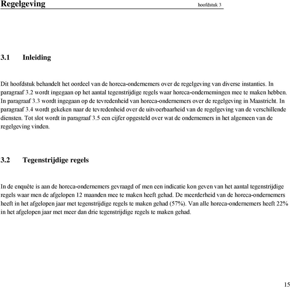 3 wordt ingegaan op de tevredenheid van horeca-ondernemers over de regelgeving in Maastricht. In paragraaf 3.