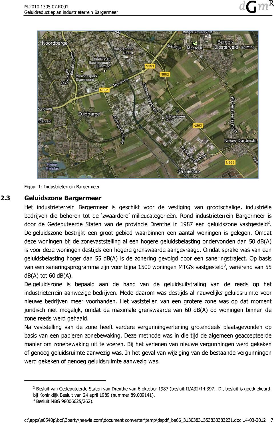 Rond industrieterrein Bargermeer is door de Gedeputeerde Staten van de provincie Drenthe in 1987 een geluidszone vastgesteld 2.