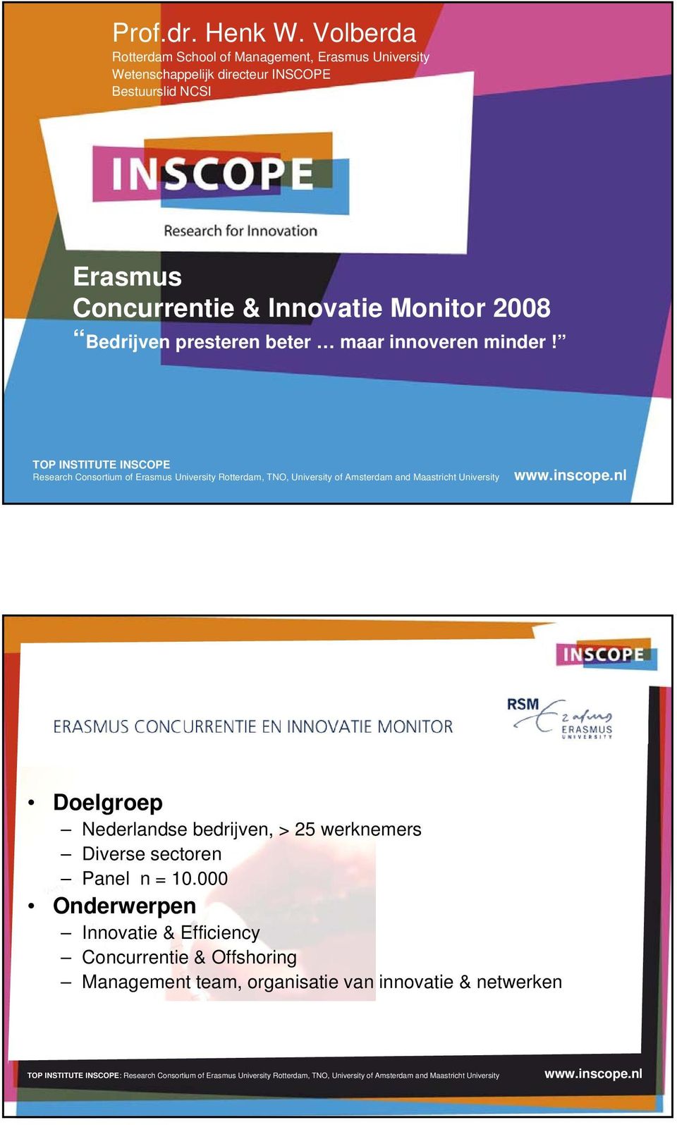 Innovatie Monitor 2008 Bedrijven presteren beter maar innoveren minder!