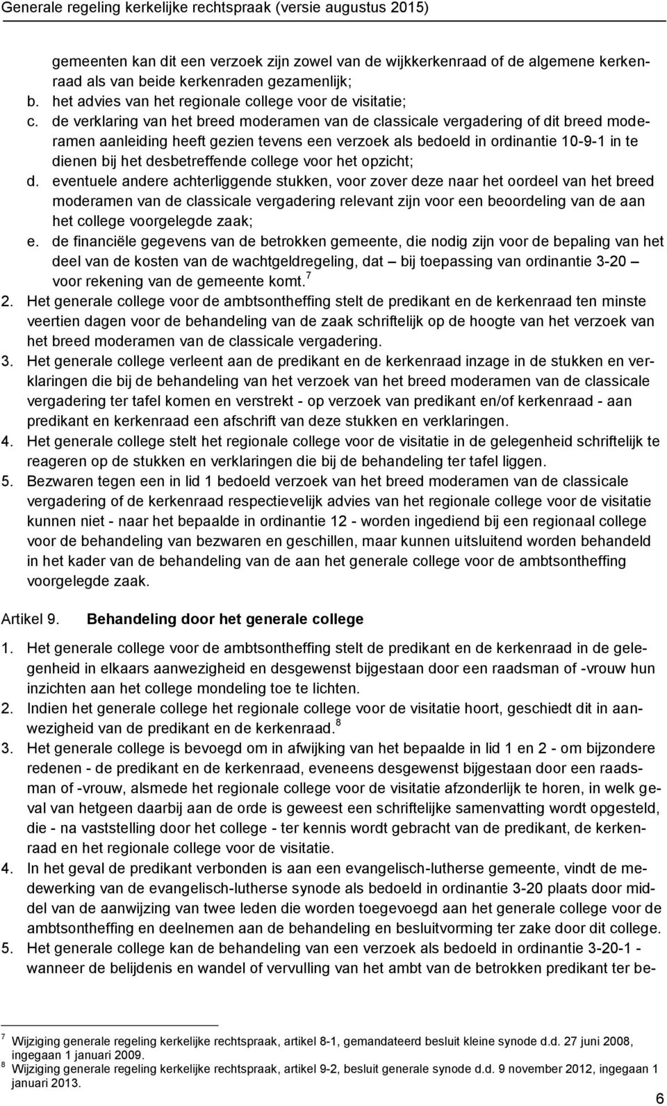 desbetreffende college voor het opzicht; d.