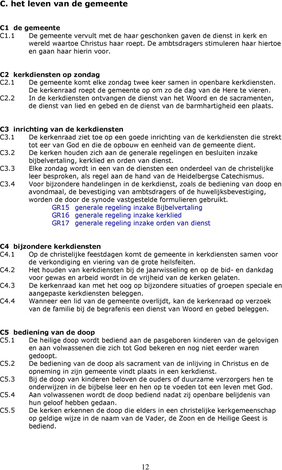 De kerkenraad roept de gemeente op om zo de dag van de Here te vieren. C2.