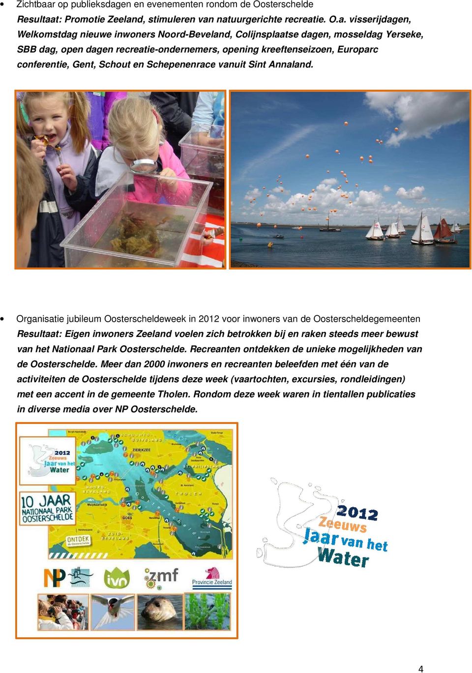 en en evenementen rondom de Oosterschelde Resultaa