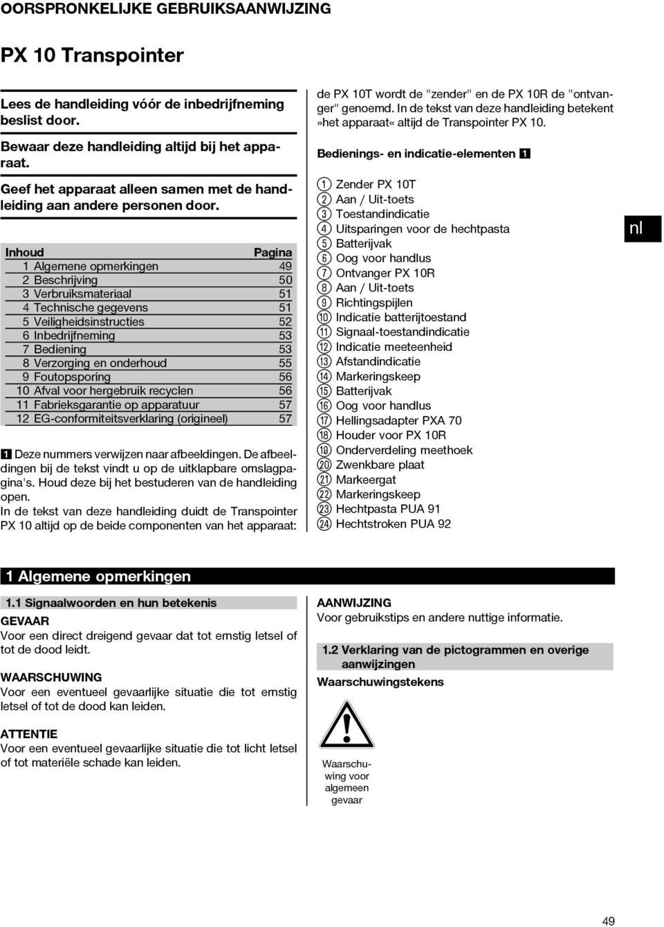 Inhoud Pagina 1 Algemene opmerkingen 49 2 Beschrijving 50 3Verbruiksmateriaal 51 4 Technische gegevens 51 5 Veiligheidsinstructies 52 6 Inbedrijfneming 53 7 Bediening 53 8 Verzorging en onderhoud 55