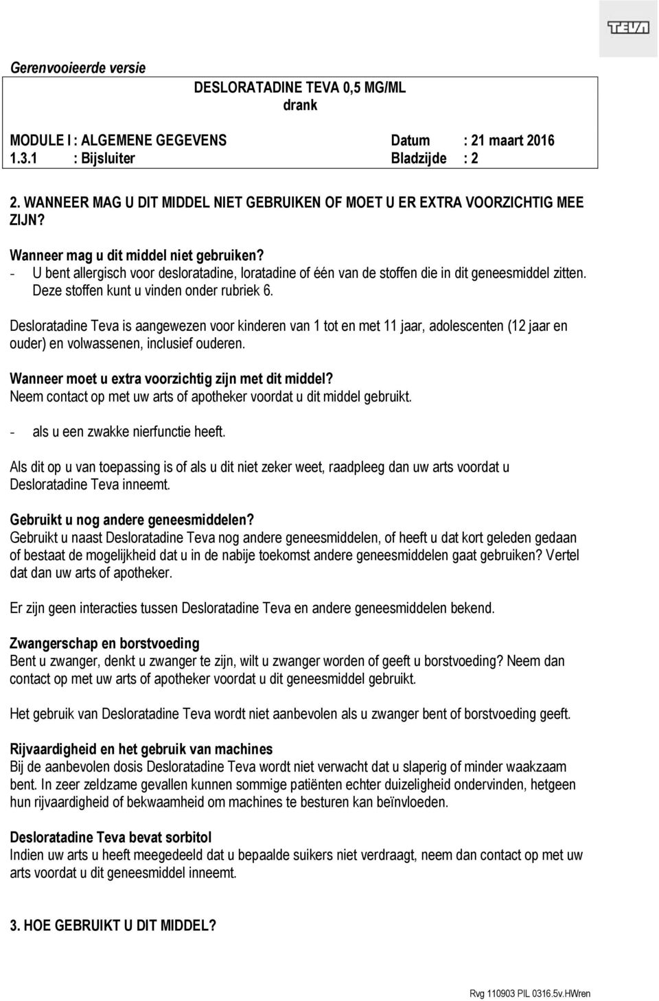 Desloratadine Teva is aangewezen voor kinderen van 1 tot en met 11 jaar, adolescenten (12 jaar en ouder) en volwassenen, inclusief ouderen. Wanneer moet u extra voorzichtig zijn met dit middel?