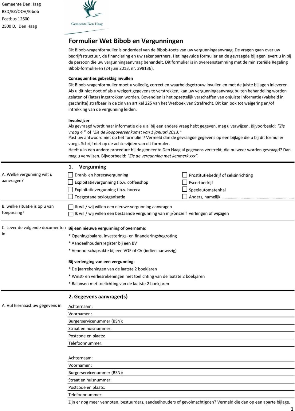 Dit formulier is overeenstemmg met de misteriële Regelg Bibob-formulieren (24 juni 2013, nr. 398136).