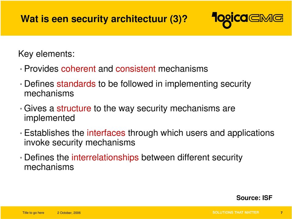 implementing security mechanisms Gives a structure to the way security mechanisms are implemented