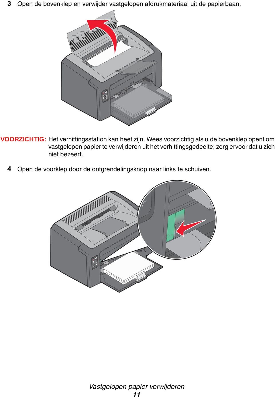 Wees voorzichtig als u de bovenklep opent om vastgelopen papier te verwijderen uit het