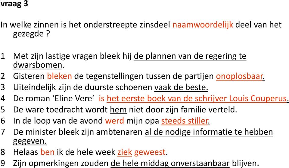 4 De roman Eline Vere is het eerste boek van de schrijver Louis Couperus. 5 De ware toedracht wordt hem niet door zijn familie verteld.