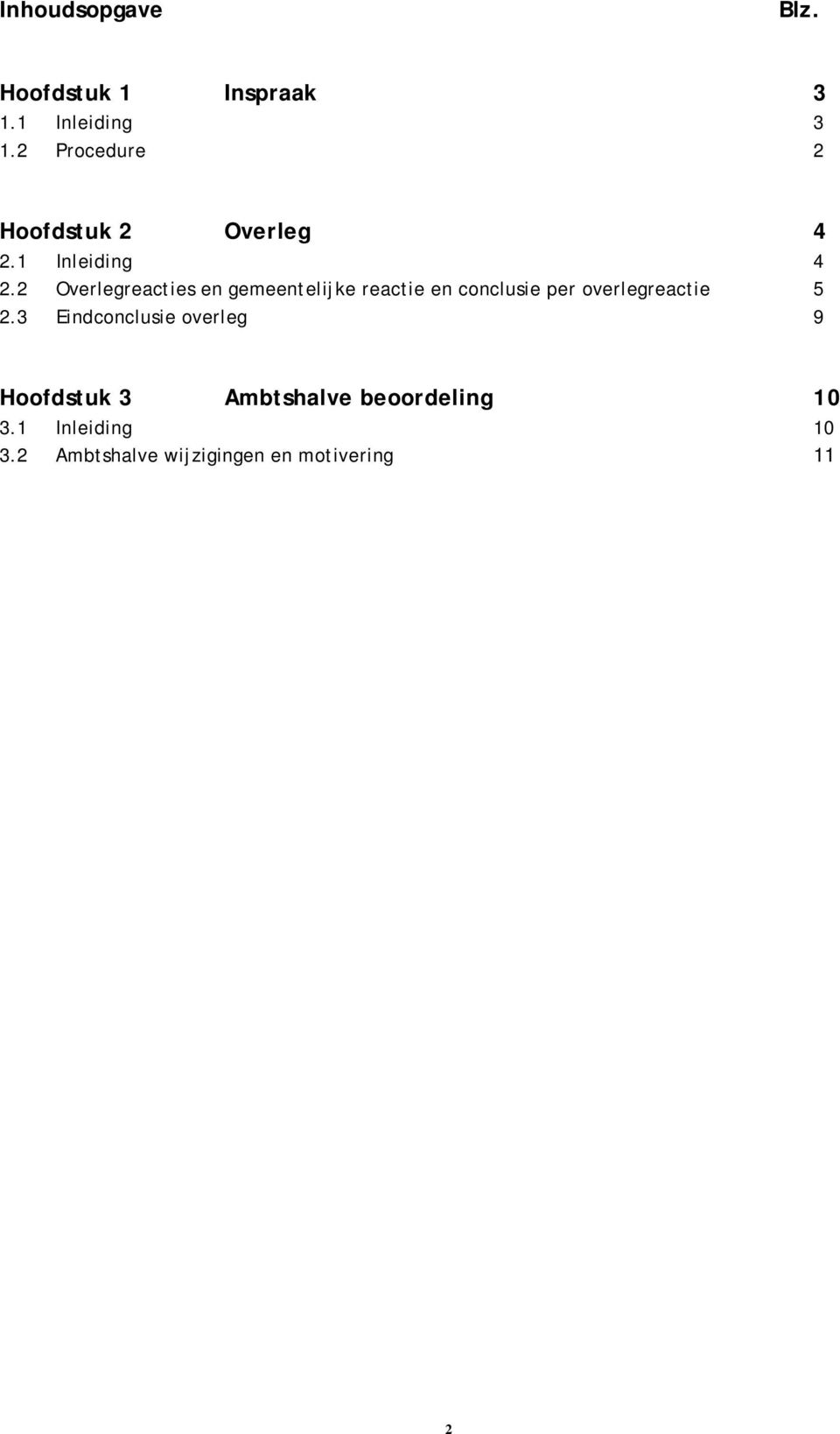 2 Overlegreacties en gemeentelijke reactie en conclusie per overlegreactie 5 2.