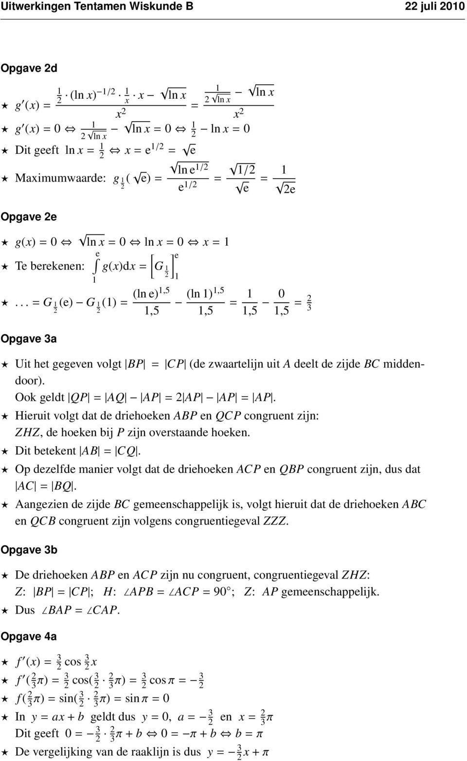 Ook geldt QP = AQ AP = AP AP = AP. Hieruit volgt dat de driehoeken ABP en QCP congruent zijn: ZHZ, de hoeken bij P zijn overstaande hoeken. Dit betekent AB = CQ.