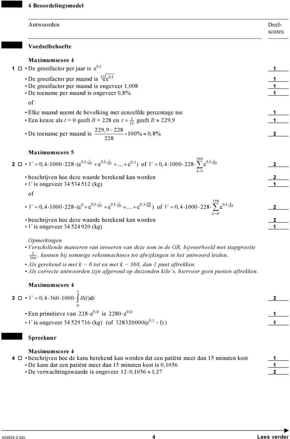 8 (e + e + + e ) V = 0,4 000 8 e k = beschrijven hoe deze waarde berekend kan worden V is ongeveer 34 534 5 (kg) 0 0, 0, 0, 359 359 0, k 30 30 30 30 V = 0,4 000 8 (e + e + e + + e ) V 0,4 000 8 e =