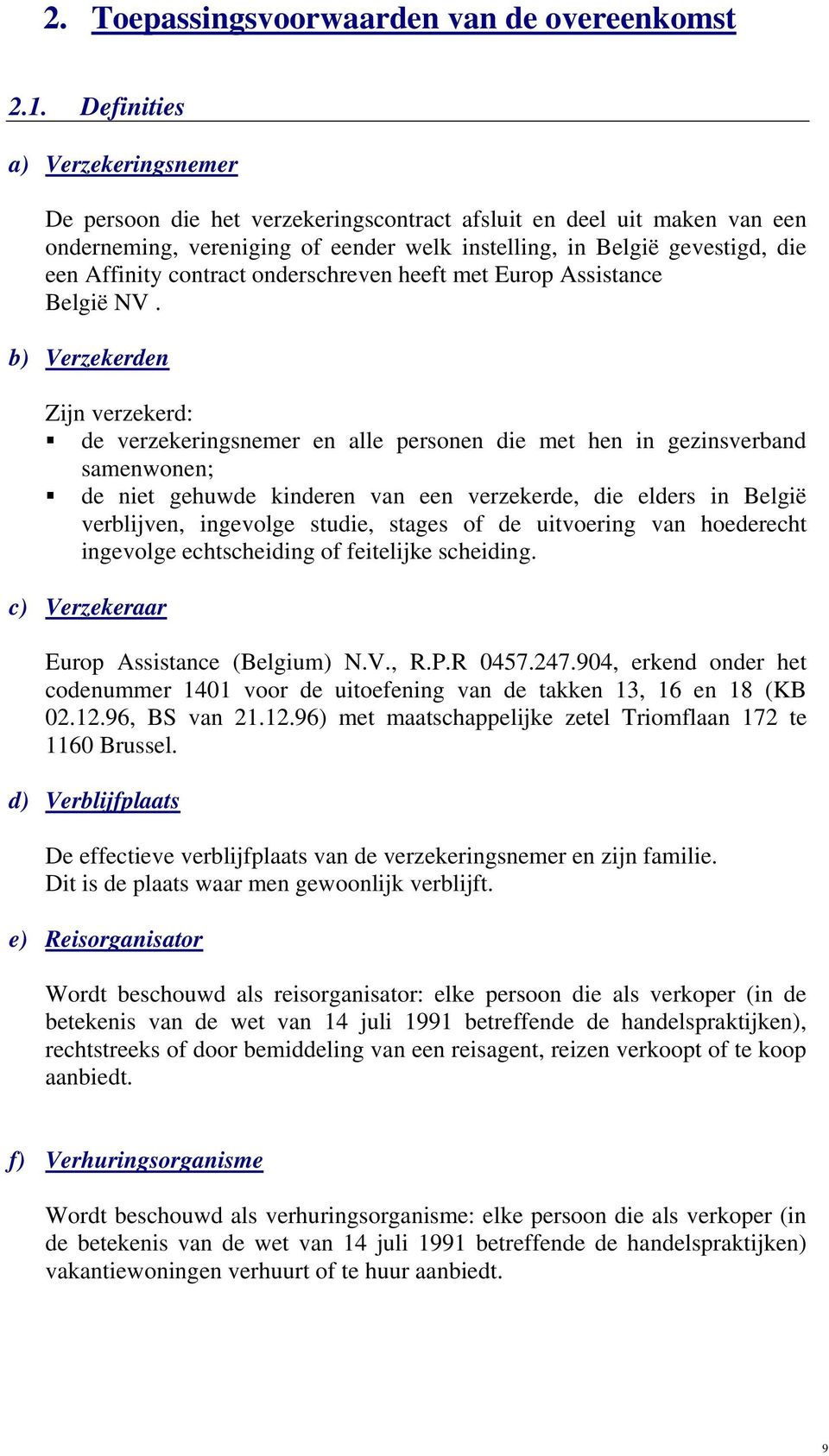 contract onderschreven heeft met Europ Assistance België NV.