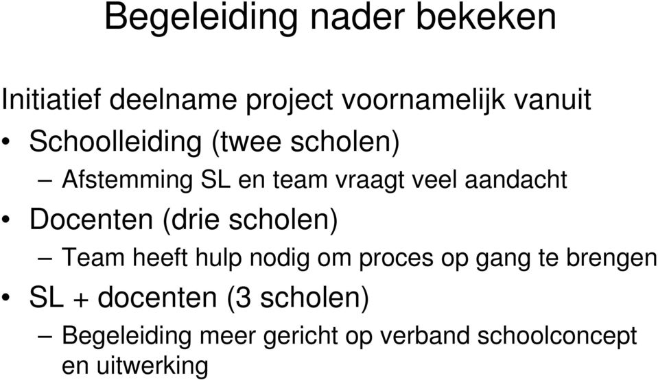 Docenten (drie scholen) Team heeft hulp nodig om proces op gang te brengen SL