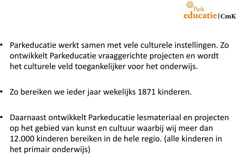 onderwijs. Zo bereiken we ieder jaar wekelijks 1871 kinderen.