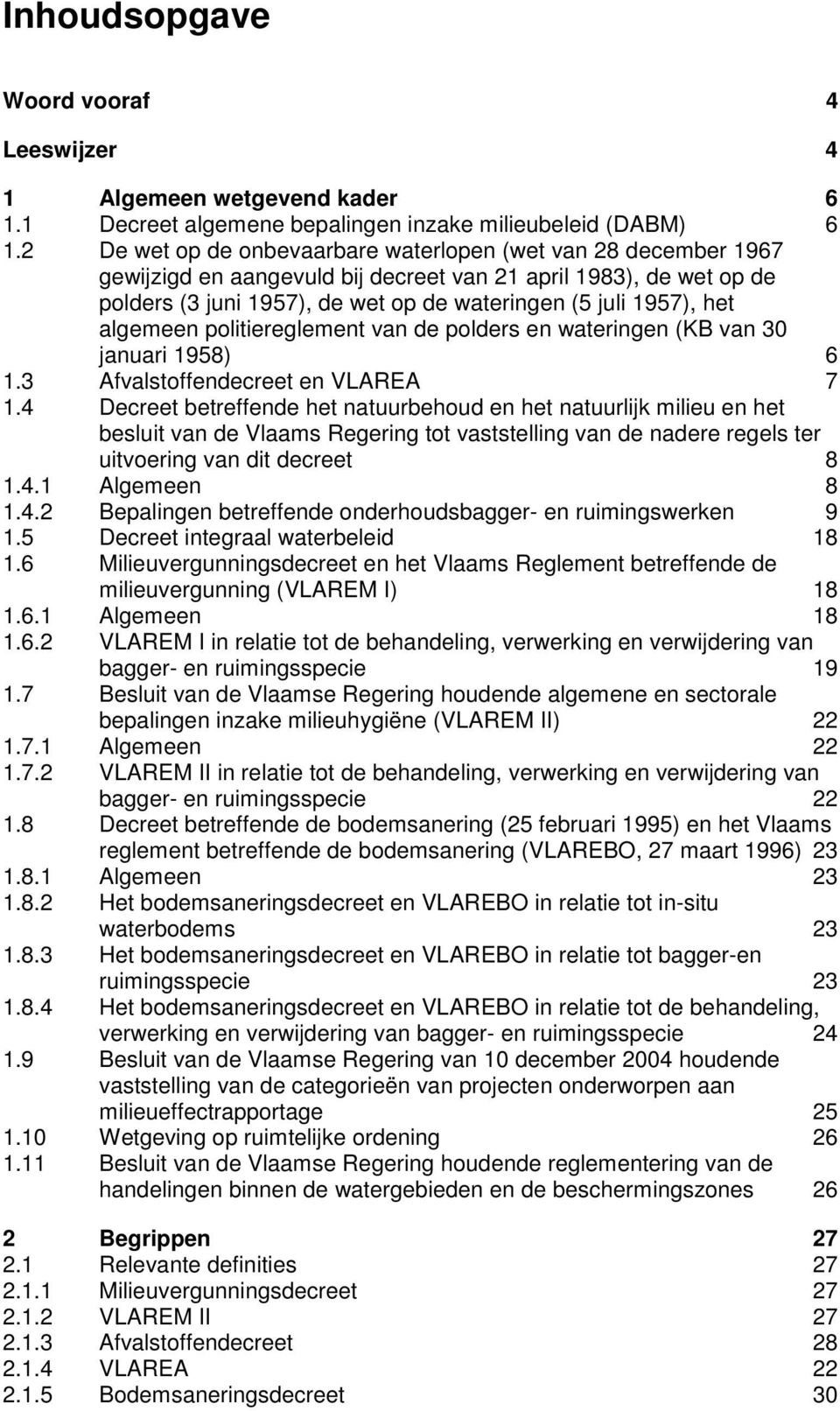 algemeen politiereglement van de polders en wateringen (KB van 30 januari 1958) 6 1.3 Afvalstoffendecreet en VLAREA 7 1.