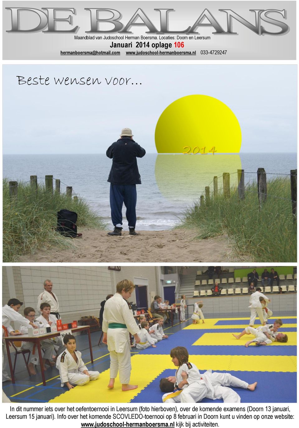 nl 033-4729247 Beste wensen voor 2014 In dit nummer iets over het oefentoernooi in Leersum (foto hierboven), over de