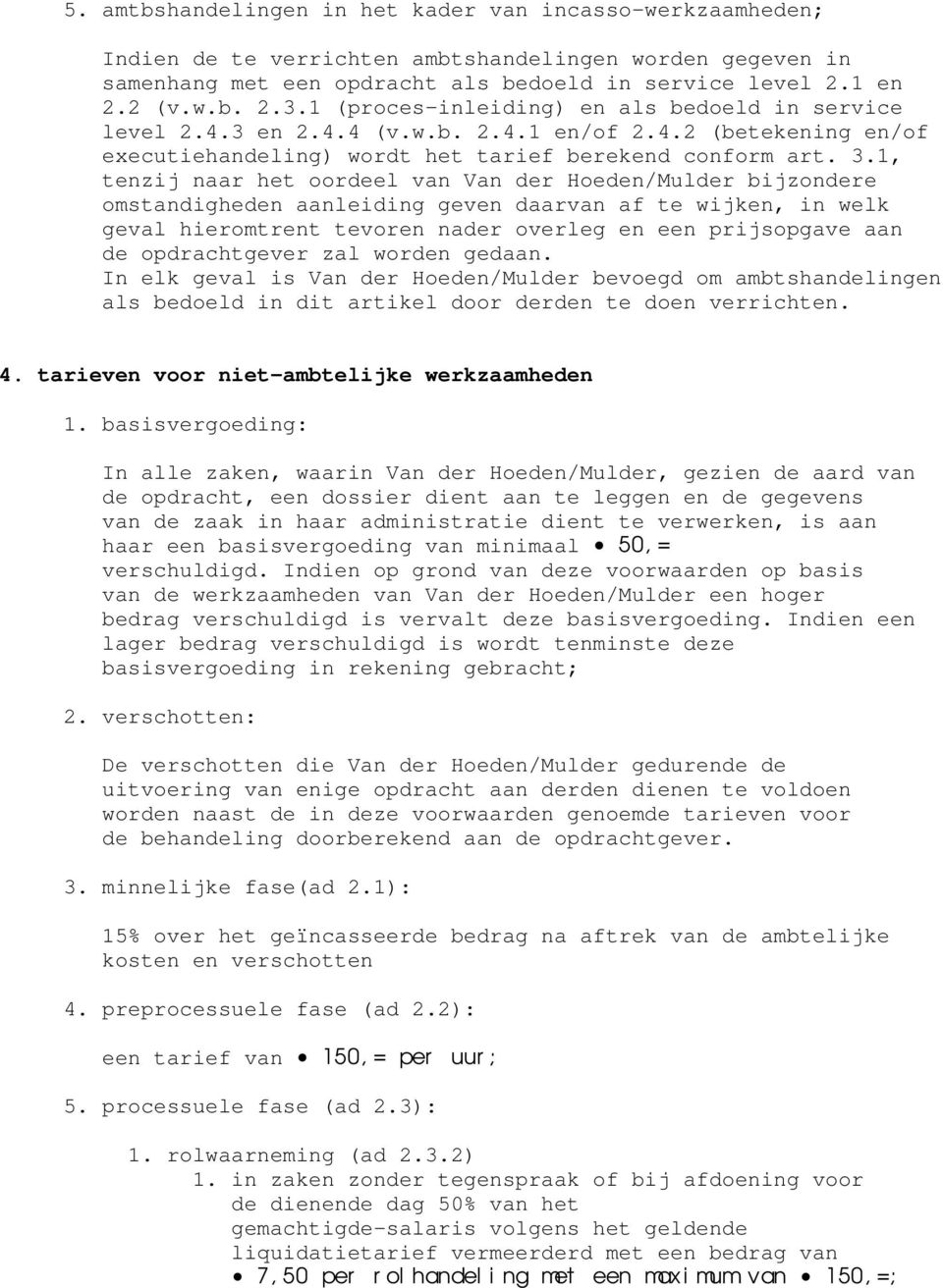 ALGEMENE VOORWAARDEN. van. Van der Hoeden/Mulder, Gerechtsdeurwaarders &  Juristen - PDF Gratis download