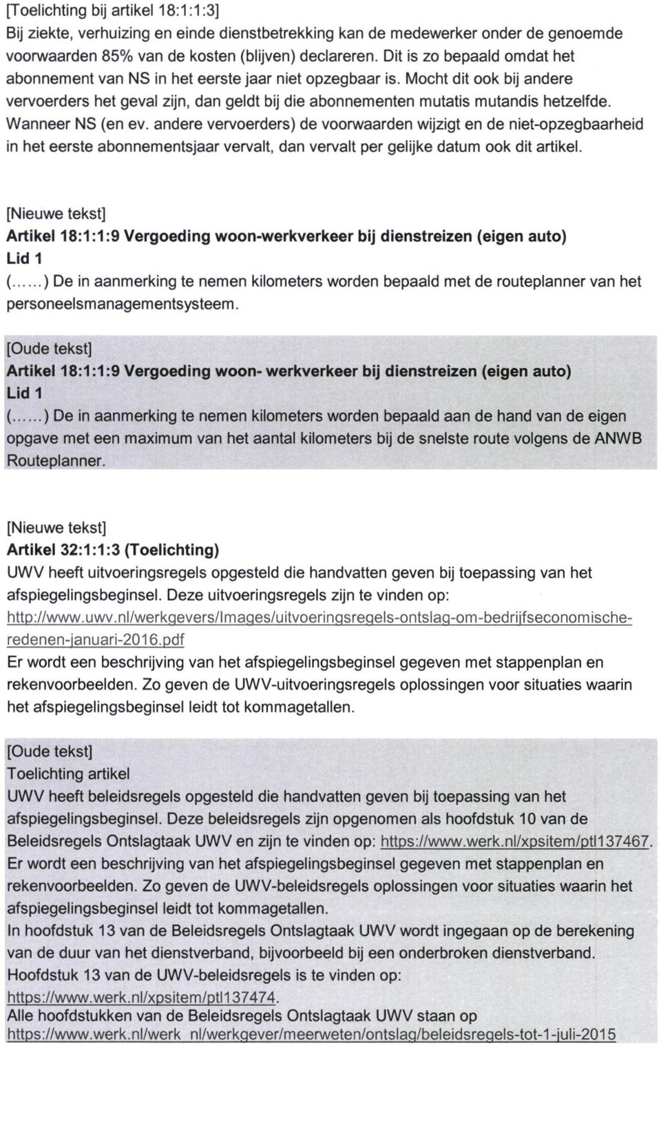 Wanneer NS (en ev. andere vervoerders) de voorwaarden wijzigt en de niet-opzegbaarheid in het eerste abonnementsjaar vervalt, dan vervalt per gelijke datum ook dit artikel.