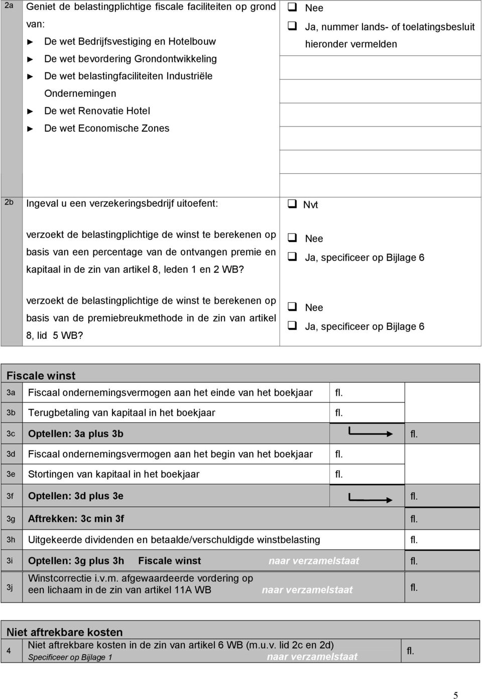 berekenen op basis van een percentage van de ontvangen premie en kapitaal in de zin van artikel 8, leden 1 en 2 WB?