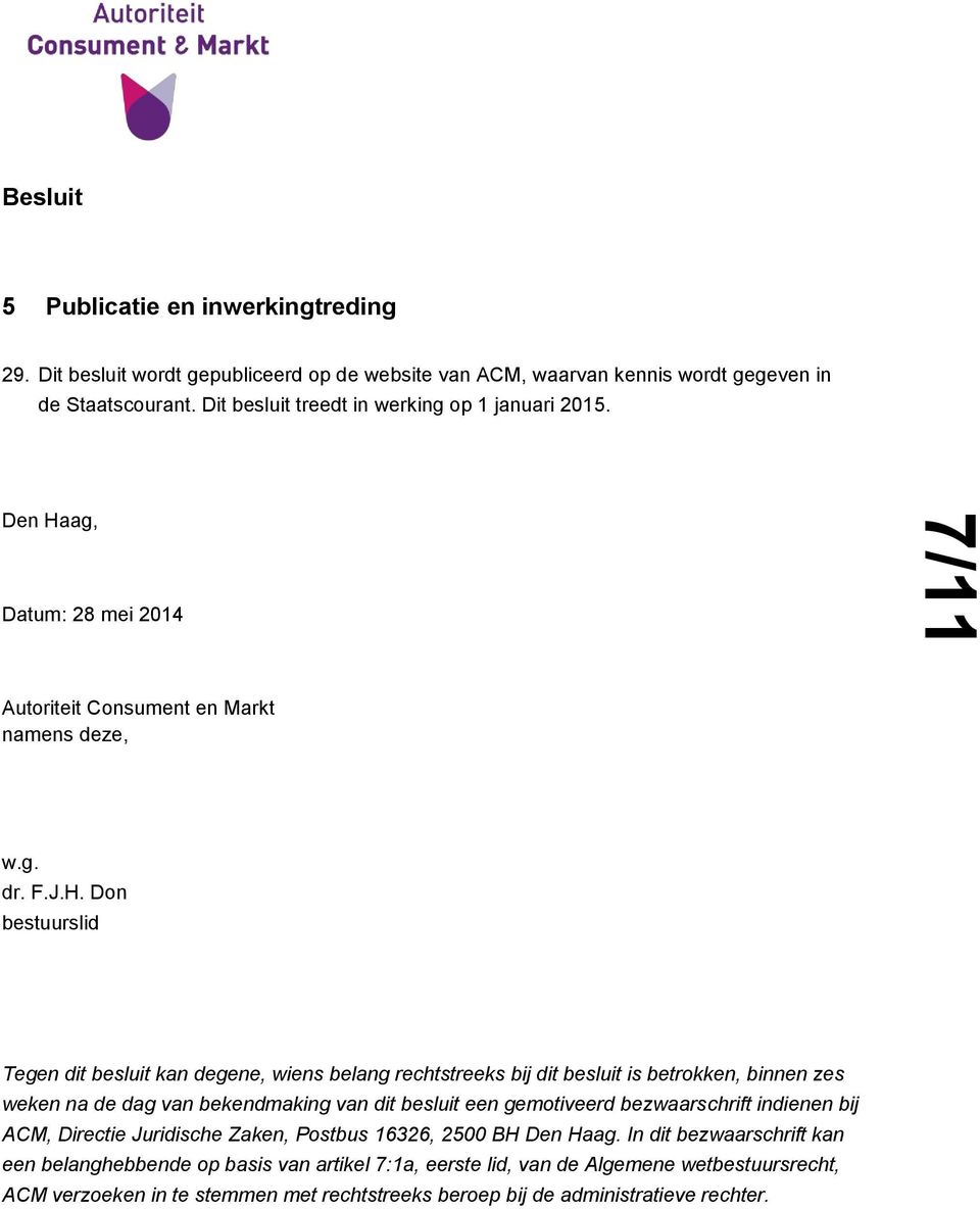 ag, Datum: 28 mei 2014 Autoriteit Consument en Markt namens deze, w.g. dr. F.J.H.