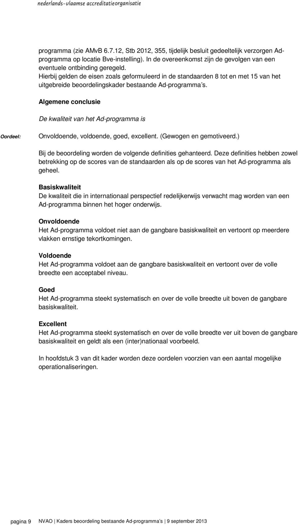 Algemene conclusie De kwaliteit van het Ad-programma is Bij de beoordeling worden de volgende definities gehanteerd.