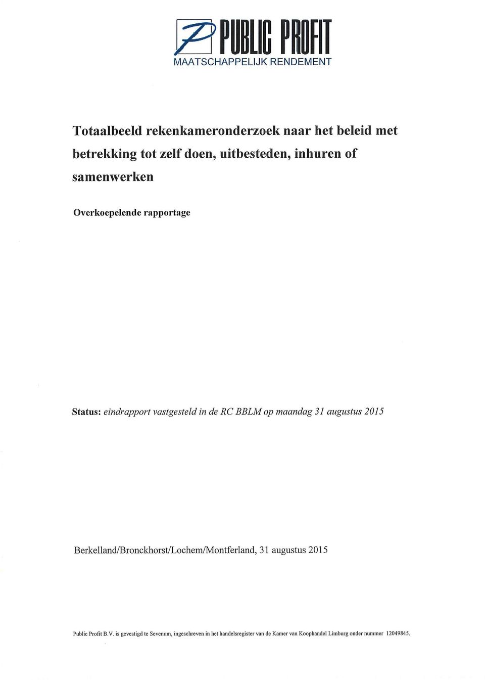 maandag 31 augustus 2015 Berkelland/Bronckhorst/Lochem/Montferland, 31 augustus 2015 Public Profit B.V.