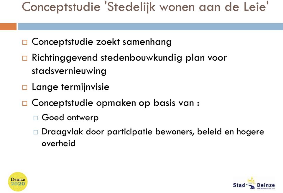 stadsvernieuwing Lange termijnvisie Conceptstudie opmaken op basis