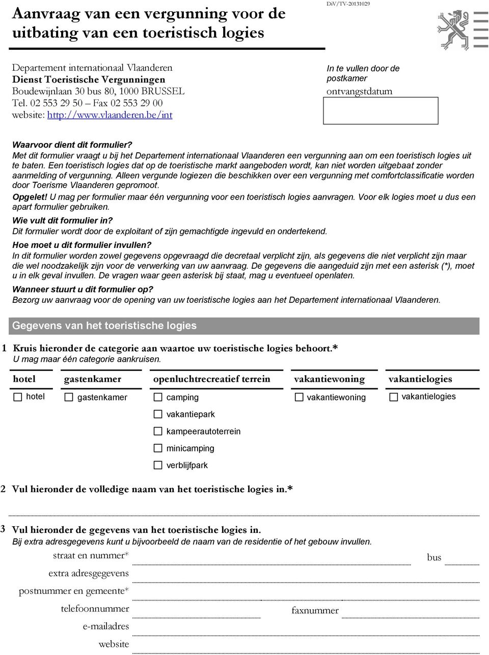 Met dit formulier vraagt u bij het Departement internationaal Vlaanderen een vergunning aan om een toeristisch logies uit te baten.