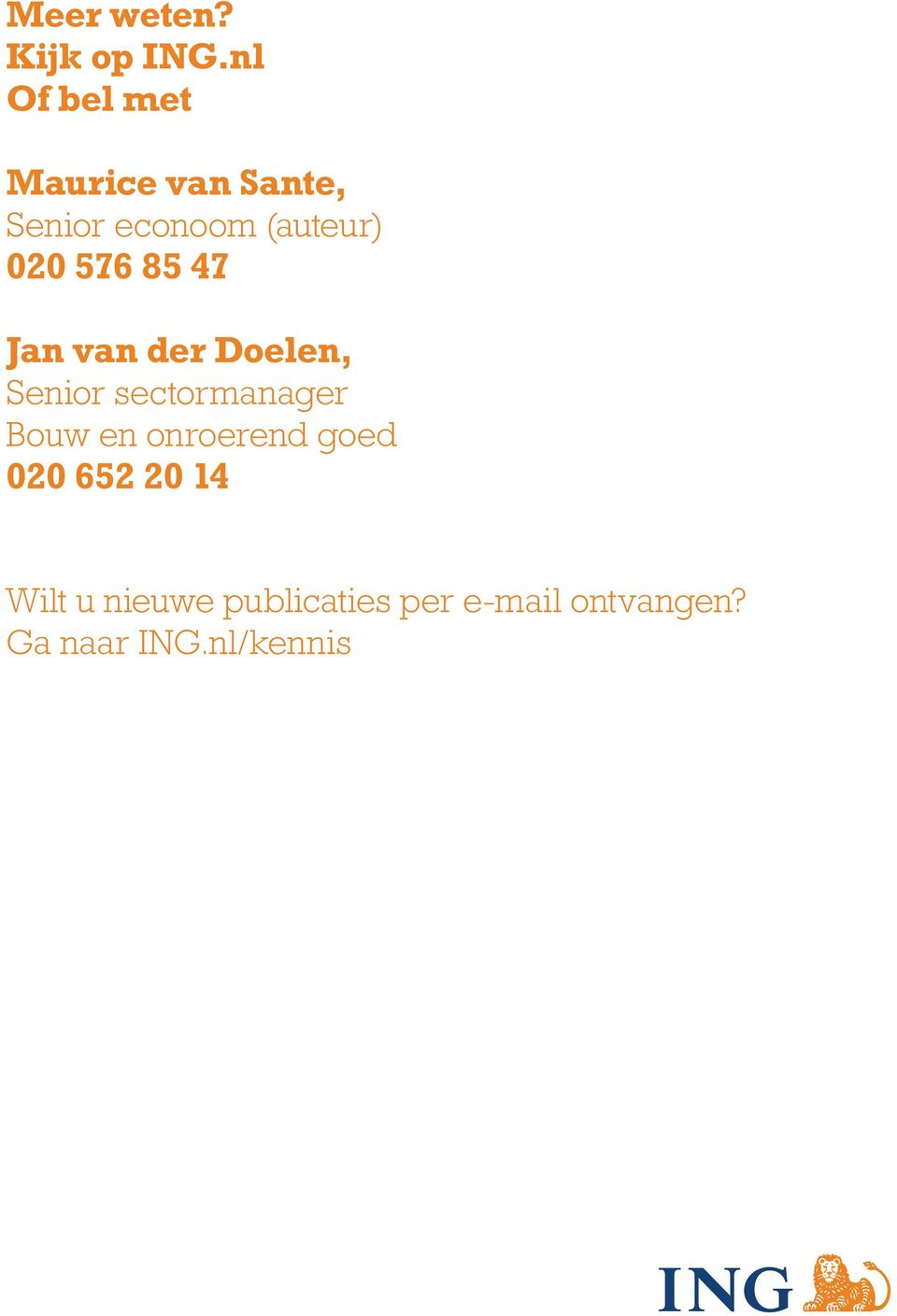 020 576 85 47 Jan van der Doelen, Senior sectormanager Bouw
