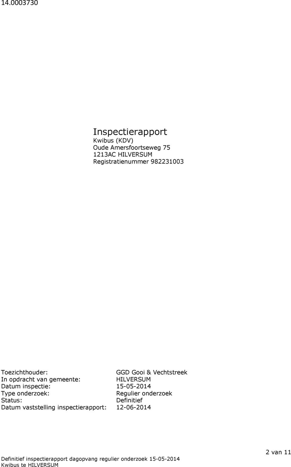 opdracht van gemeente: HILVERSUM Datum inspectie: 15-05-2014 Type onderzoek: